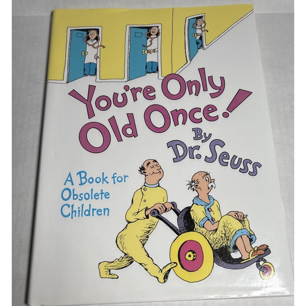 You're   Only Old Once. By Dr Seuss.     2009 Random House Children's Books